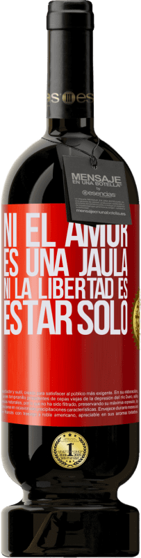 49,95 € Envío gratis | Vino Tinto Edición Premium MBS® Reserva Ni el amor es una jaula, ni la libertad es estar solo Etiqueta Roja. Etiqueta personalizable Reserva 12 Meses Cosecha 2016 Tempranillo