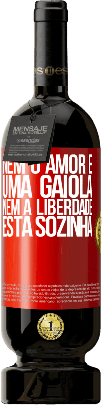 49,95 € Envio grátis | Vinho tinto Edição Premium MBS® Reserva Nem o amor é uma gaiola, nem a liberdade está sozinha Etiqueta Vermelha. Etiqueta personalizável Reserva 12 Meses Colheita 2015 Tempranillo