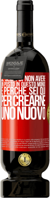 49,95 € Spedizione Gratuita | Vino rosso Edizione Premium MBS® Riserva Se senti di non avere un posto in questo mondo, è perché sei qui per crearne uno nuovo Etichetta Rossa. Etichetta personalizzabile Riserva 12 Mesi Raccogliere 2015 Tempranillo