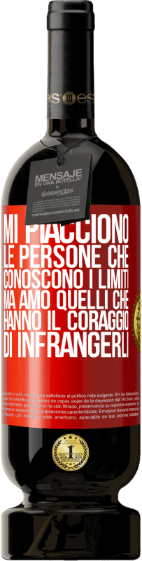 49,95 € Spedizione Gratuita | Vino rosso Edizione Premium MBS® Riserva Mi piacciono le persone che conoscono i limiti, ma amo quelli che hanno il coraggio di infrangerli Etichetta Rossa. Etichetta personalizzabile Riserva 12 Mesi Raccogliere 2015 Tempranillo