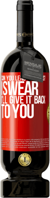 49,95 € Бесплатная доставка | Красное вино Premium Edition MBS® Бронировать можете ли вы одолжить мне поцелуй? Клянусь, я верну тебе это Красная метка. Настраиваемая этикетка Бронировать 12 Месяцы Урожай 2015 Tempranillo