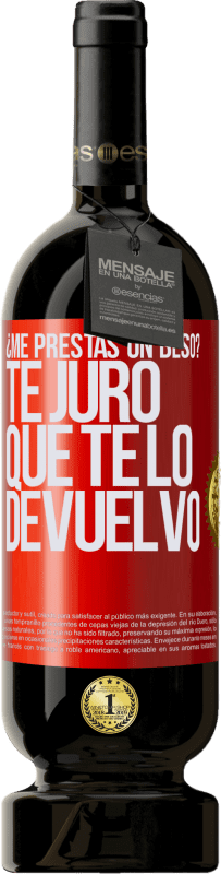 49,95 € Envío gratis | Vino Tinto Edición Premium MBS® Reserva ¿Me prestas un beso? Te juro que te lo devuelvo Etiqueta Roja. Etiqueta personalizable Reserva 12 Meses Cosecha 2015 Tempranillo