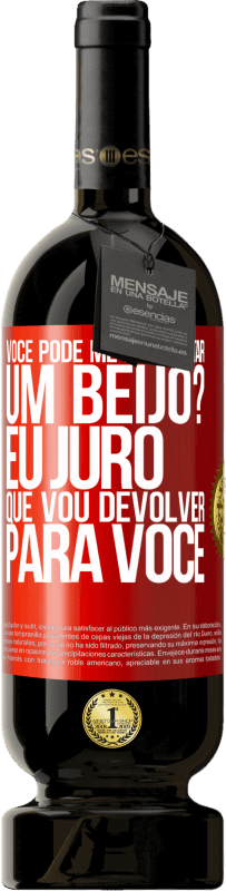 49,95 € Envio grátis | Vinho tinto Edição Premium MBS® Reserva você pode me emprestar um beijo? Eu juro que vou devolver para você Etiqueta Vermelha. Etiqueta personalizável Reserva 12 Meses Colheita 2015 Tempranillo