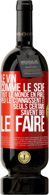49,95 € Envoi gratuit | Vin rouge Édition Premium MBS® Réserve Le vin comme le sexe, tout le monde en parle, peu le connaissent et seuls certains savent bien le faire Étiquette Rouge. Étiquette personnalisable Réserve 12 Mois Récolte 2016 Tempranillo