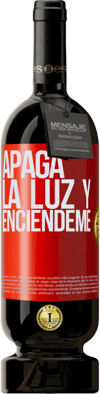 49,95 € Envío gratis | Vino Tinto Edición Premium MBS® Reserva Apaga la luz y enciéndeme Etiqueta Roja. Etiqueta personalizable Reserva 12 Meses Cosecha 2015 Tempranillo