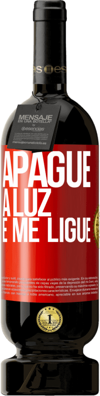 49,95 € Envio grátis | Vinho tinto Edição Premium MBS® Reserva Apague a luz e me ligue Etiqueta Vermelha. Etiqueta personalizável Reserva 12 Meses Colheita 2015 Tempranillo