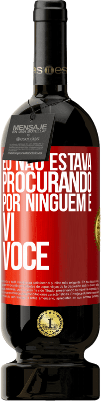 49,95 € Envio grátis | Vinho tinto Edição Premium MBS® Reserva Eu não estava procurando por ninguém e vi você Etiqueta Vermelha. Etiqueta personalizável Reserva 12 Meses Colheita 2015 Tempranillo