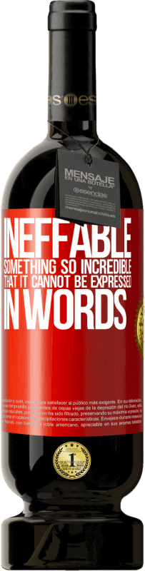 49,95 € 免费送货 | 红酒 高级版 MBS® 预订 不可言喻令人难以置信的东西，无法用语言表达 红色标签. 可自定义的标签 预订 12 个月 收成 2016 Tempranillo