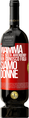 49,95 € Spedizione Gratuita | Vino rosso Edizione Premium MBS® Riserva Mamma, cosa si sta arrendendo? Non conosco figlia, siamo donne Etichetta Rossa. Etichetta personalizzabile Riserva 12 Mesi Raccogliere 2015 Tempranillo