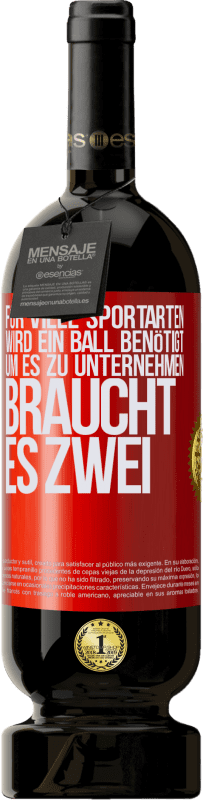 49,95 € Kostenloser Versand | Rotwein Premium Ausgabe MBS® Reserve Für viele Sportarten wird ein Ball benötigt. Um es zu unternehmen, braucht es zwei Rote Markierung. Anpassbares Etikett Reserve 12 Monate Ernte 2015 Tempranillo