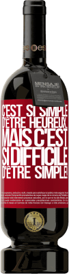 49,95 € Envoi gratuit | Vin rouge Édition Premium MBS® Réserve C'est si simple d'être heureux ... Mais c'est si difficile d'être simple! Étiquette Rouge. Étiquette personnalisable Réserve 12 Mois Récolte 2014 Tempranillo