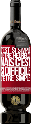 49,95 € Envoi gratuit | Vin rouge Édition Premium MBS® Réserve C'est si simple d'être heureux ... Mais c'est si difficile d'être simple! Étiquette Rouge. Étiquette personnalisable Réserve 12 Mois Récolte 2016 Tempranillo