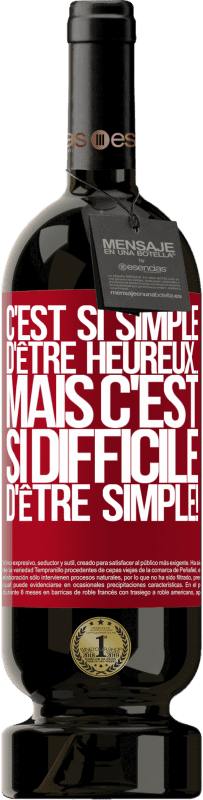 49,95 € Envoi gratuit | Vin rouge Édition Premium MBS® Réserve C'est si simple d'être heureux ... Mais c'est si difficile d'être simple! Étiquette Rouge. Étiquette personnalisable Réserve 12 Mois Récolte 2015 Tempranillo