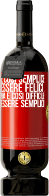 49,95 € Spedizione Gratuita | Vino rosso Edizione Premium MBS® Riserva È così semplice essere felici ... Ma è così difficile essere semplici! Etichetta Rossa. Etichetta personalizzabile Riserva 12 Mesi Raccogliere 2016 Tempranillo