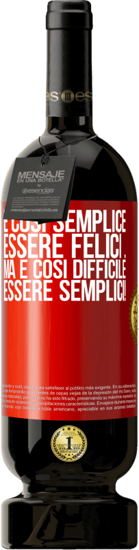 49,95 € Spedizione Gratuita | Vino rosso Edizione Premium MBS® Riserva È così semplice essere felici ... Ma è così difficile essere semplici! Etichetta Rossa. Etichetta personalizzabile Riserva 12 Mesi Raccogliere 2015 Tempranillo