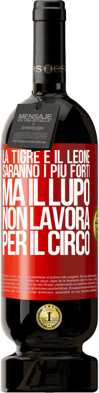 49,95 € Spedizione Gratuita | Vino rosso Edizione Premium MBS® Riserva La tigre e il leone saranno i più forti, ma il lupo non lavora per il circo Etichetta Rossa. Etichetta personalizzabile Riserva 12 Mesi Raccogliere 2015 Tempranillo