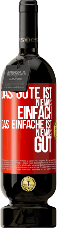 49,95 € Kostenloser Versand | Rotwein Premium Ausgabe MBS® Reserve Das Gute ist niemals einfach. Das Einfache ist niemals gut Rote Markierung. Anpassbares Etikett Reserve 12 Monate Ernte 2014 Tempranillo