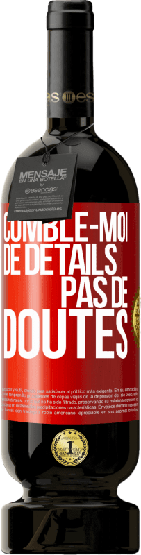 49,95 € Envoi gratuit | Vin rouge Édition Premium MBS® Réserve Comble-moi de détails, pas de doutes Étiquette Rouge. Étiquette personnalisable Réserve 12 Mois Récolte 2015 Tempranillo