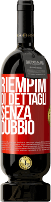 49,95 € Spedizione Gratuita | Vino rosso Edizione Premium MBS® Riserva Riempimi di dettagli, senza dubbio Etichetta Rossa. Etichetta personalizzabile Riserva 12 Mesi Raccogliere 2014 Tempranillo