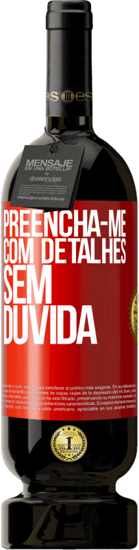 49,95 € Envio grátis | Vinho tinto Edição Premium MBS® Reserva Preencha-me com detalhes, sem dúvida Etiqueta Vermelha. Etiqueta personalizável Reserva 12 Meses Colheita 2015 Tempranillo