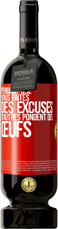 49,95 € Envoi gratuit | Vin rouge Édition Premium MBS® Réserve Pendant que vous faites des excuses, d'autres pondent des œufs Étiquette Rouge. Étiquette personnalisable Réserve 12 Mois Récolte 2015 Tempranillo