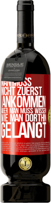 49,95 € Kostenloser Versand | Rotwein Premium Ausgabe MBS® Reserve Man muss nicht zuerst ankommen, aber man muss wissen, wie man dorthin gelangt Rote Markierung. Anpassbares Etikett Reserve 12 Monate Ernte 2014 Tempranillo