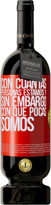 49,95 € Envío gratis | Vino Tinto Edición Premium MBS® Reserva Con cuántas personas estamos y, sin embargo, con qué pocas somos Etiqueta Roja. Etiqueta personalizable Reserva 12 Meses Cosecha 2015 Tempranillo