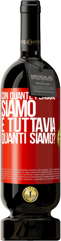 49,95 € Spedizione Gratuita | Vino rosso Edizione Premium MBS® Riserva Con quante persone siamo e tuttavia quanti siamo? Etichetta Rossa. Etichetta personalizzabile Riserva 12 Mesi Raccogliere 2015 Tempranillo