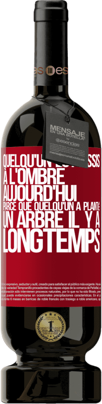 49,95 € Envoi gratuit | Vin rouge Édition Premium MBS® Réserve Quelqu'un est assis à l'ombre aujourd'hui, parce que quelqu'un a planté un arbre il y a longtemps Étiquette Rouge. Étiquette personnalisable Réserve 12 Mois Récolte 2015 Tempranillo