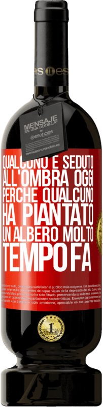 49,95 € Spedizione Gratuita | Vino rosso Edizione Premium MBS® Riserva Qualcuno è seduto all'ombra oggi, perché qualcuno ha piantato un albero molto tempo fa Etichetta Rossa. Etichetta personalizzabile Riserva 12 Mesi Raccogliere 2016 Tempranillo