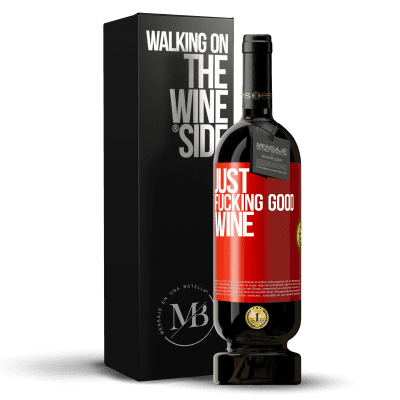 «Just fucking good wine» Edizione Premium MBS® Riserva