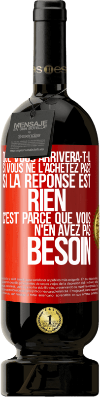 49,95 € Envoi gratuit | Vin rouge Édition Premium MBS® Réserve Que vous arrivera-t-il si vous ne l'achetez pas? Si la réponse est rien c'est parce que vous n'en avez pas besoin Étiquette Rouge. Étiquette personnalisable Réserve 12 Mois Récolte 2016 Tempranillo