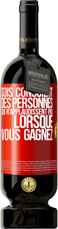 49,95 € Envoi gratuit | Vin rouge Édition Premium MBS® Réserve Sois conscient des personnes qui n'applaudissent pas lorsque vous gagnez Étiquette Rouge. Étiquette personnalisable Réserve 12 Mois Récolte 2015 Tempranillo