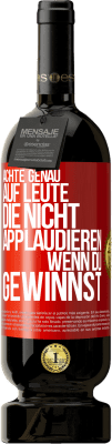 49,95 € Kostenloser Versand | Rotwein Premium Ausgabe MBS® Reserve Achte genau auf Leute, die nicht applaudieren, wenn du gewinnst Rote Markierung. Anpassbares Etikett Reserve 12 Monate Ernte 2015 Tempranillo