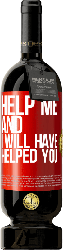 49,95 € Free Shipping | Red Wine Premium Edition MBS® Reserve Help me and I will have helped you Red Label. Customizable label Reserve 12 Months Harvest 2015 Tempranillo