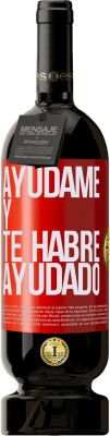 49,95 € Envío gratis | Vino Tinto Edición Premium MBS® Reserva Ayúdame y te habré ayudado Etiqueta Roja. Etiqueta personalizable Reserva 12 Meses Cosecha 2016 Tempranillo