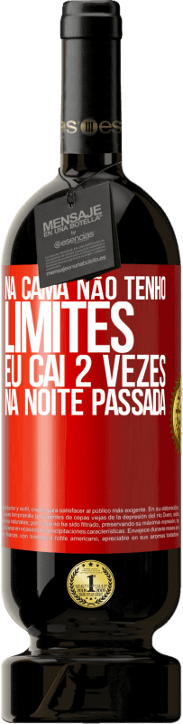 49,95 € Envio grátis | Vinho tinto Edição Premium MBS® Reserva Na cama não tenho limites. Eu caí 2 vezes na noite passada Etiqueta Vermelha. Etiqueta personalizável Reserva 12 Meses Colheita 2016 Tempranillo