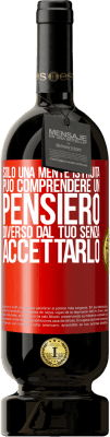 49,95 € Spedizione Gratuita | Vino rosso Edizione Premium MBS® Riserva Solo una mente istruita può comprendere un pensiero diverso dal tuo senza accettarlo Etichetta Rossa. Etichetta personalizzabile Riserva 12 Mesi Raccogliere 2016 Tempranillo