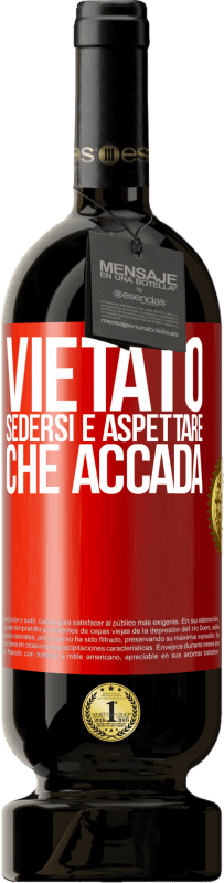 49,95 € Spedizione Gratuita | Vino rosso Edizione Premium MBS® Riserva Vietato sedersi e aspettare che accada Etichetta Rossa. Etichetta personalizzabile Riserva 12 Mesi Raccogliere 2015 Tempranillo