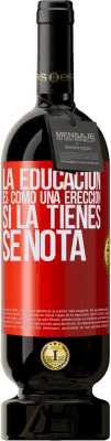 49,95 € Envío gratis | Vino Tinto Edición Premium MBS® Reserva La educación es como una erección. Si la tienes, se nota Etiqueta Roja. Etiqueta personalizable Reserva 12 Meses Cosecha 2014 Tempranillo