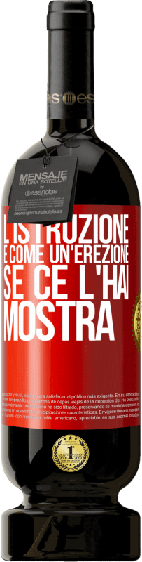 49,95 € Spedizione Gratuita | Vino rosso Edizione Premium MBS® Riserva L'istruzione è come un'erezione. Se ce l'hai, mostra Etichetta Rossa. Etichetta personalizzabile Riserva 12 Mesi Raccogliere 2015 Tempranillo