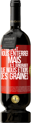 49,95 € Envoi gratuit | Vin rouge Édition Premium MBS® Réserve Ils voulaient nous enterrer. Mais ils ignoraient que nous étions des graines Étiquette Rouge. Étiquette personnalisable Réserve 12 Mois Récolte 2015 Tempranillo