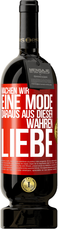 49,95 € Kostenloser Versand | Rotwein Premium Ausgabe MBS® Reserve Machen wir eine Mode daraus, aus dieser wahren Liebe Rote Markierung. Anpassbares Etikett Reserve 12 Monate Ernte 2016 Tempranillo