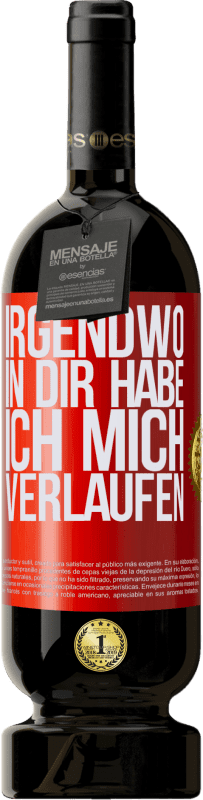 49,95 € Kostenloser Versand | Rotwein Premium Ausgabe MBS® Reserve Irgendwo in dir habe ich mich verlaufen Rote Markierung. Anpassbares Etikett Reserve 12 Monate Ernte 2015 Tempranillo