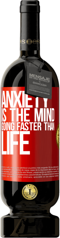 49,95 € Free Shipping | Red Wine Premium Edition MBS® Reserve Anxiety is the mind going faster than life Red Label. Customizable label Reserve 12 Months Harvest 2014 Tempranillo