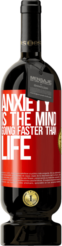 49,95 € Free Shipping | Red Wine Premium Edition MBS® Reserve Anxiety is the mind going faster than life Red Label. Customizable label Reserve 12 Months Harvest 2016 Tempranillo