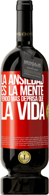 49,95 € Envío gratis | Vino Tinto Edición Premium MBS® Reserva La ansiedad es la mente yendo más deprisa que la vida Etiqueta Roja. Etiqueta personalizable Reserva 12 Meses Cosecha 2016 Tempranillo