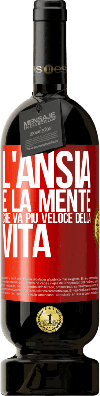 49,95 € Spedizione Gratuita | Vino rosso Edizione Premium MBS® Riserva L'ansia è la mente che va più veloce della vita Etichetta Rossa. Etichetta personalizzabile Riserva 12 Mesi Raccogliere 2015 Tempranillo