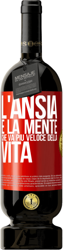 49,95 € Spedizione Gratuita | Vino rosso Edizione Premium MBS® Riserva L'ansia è la mente che va più veloce della vita Etichetta Rossa. Etichetta personalizzabile Riserva 12 Mesi Raccogliere 2016 Tempranillo