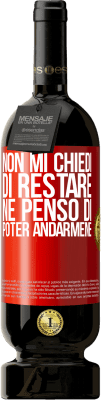 49,95 € Spedizione Gratuita | Vino rosso Edizione Premium MBS® Riserva Non mi chiedi di restare, né penso di poter andarmene Etichetta Rossa. Etichetta personalizzabile Riserva 12 Mesi Raccogliere 2015 Tempranillo